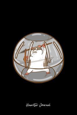 Full Download Hamster Journal: Lined Journal - Hamster Warrior Funny Animal Hammy Owner Pet Lover Gift - Black Ruled Diary, Prayer, Gratitude, Writing, Travel, Notebook For Men Women - 6x9 120 pages - Ivory Paper - Boredkoalas Hamster Journals | PDF