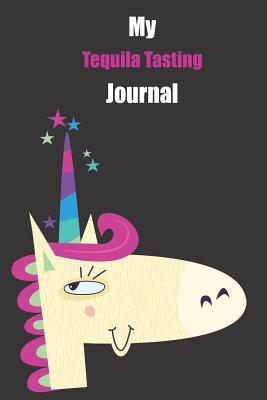 Download My Tequila Tasting Journal: With A Cute Unicorn, Blank Lined Notebook Journal Gift Idea With Black Background Cover -  | PDF