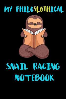 Full Download My Philoslothical Snail Racing Notebook: Blank Lined Notebook Journal Gift Idea For (Lazy) Sloth Spirit Animal Lovers -  | ePub