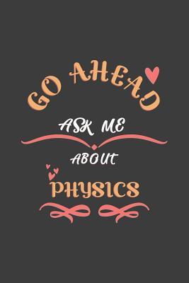 Read Go Ahead Ask Me About Physics: Notebook / Journal - College Ruled / Lined - for Physics Lovers -  | PDF