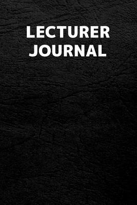 Read Lecturer Journal: Lecturer Journal with 110 Blank Lined Pages / Planner / Career / Co-Worker / Blank Line Job Gift (6 x 9 inches in size) - Triangle Publishing | PDF