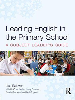 Download Leading English in the Primary School: A Subject Leader's Guide - Lisa Baldwin | ePub