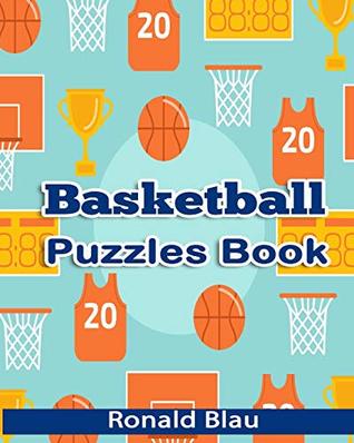 Full Download Basketball Puzzles Book: Basketball Word Searches, Cryptograms, Alphabet Soups, Dittos, Piece By Piece Puzzles All You Want to Challenge to Keep Your Brain Young (Volume 3) - Ronald Blau | ePub