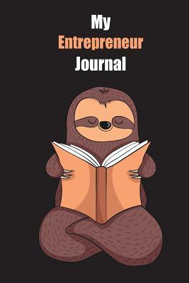 Read Online My Entrepreneur Journal: With A Cute Sloth Reading, Blank Lined Notebook Journal Gift Idea With Black Background Cover - Slowum Publishing | PDF