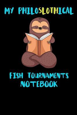Download My Philoslothical Fish Tournaments Notebook: Funny Blank Lined Notebook Journal Gift Idea For (Lazy) Sloth Spirit Animal Lovers - Slothical Publishing | ePub