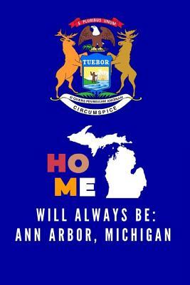 Read Home Will Always Be Ann Arbor, Michigan: Note Book (Lined) - Localborn Localpride file in ePub