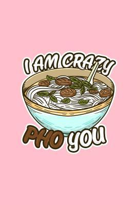 Read I am Crazy Pho You: Dot Grid Journal - I Am Crazy Pho You Ramen Funny Japanese Noodles Soup Gift - Pink Dotted Diary, Planner, Gratitude, Writing, Travel, Goal, Bullet Notebook - 6x9 120 pages - Boredkoalas Ramen Journals file in ePub