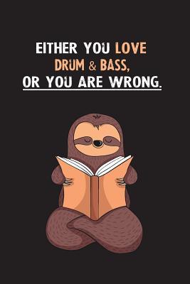 Read Either You Love Drum & Bass, Or You Are Wrong.: Blank Lined Notebook Journal With A Cute and Lazy Sloth Reading - Eithrsloth Publishing file in ePub
