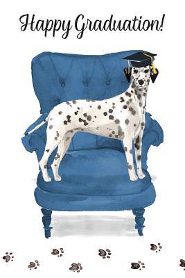 Read Online Happy Graduation!: Dog Notebook - Blank Lined Journal for Pup Lovers & Owners - Dalmatian -  file in ePub