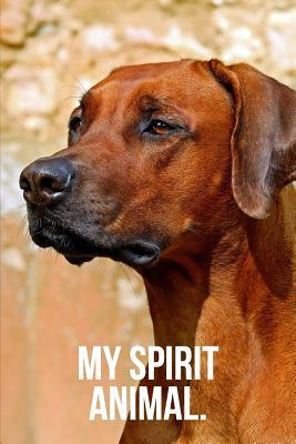 Read Online My Spirit Animal: Rhodesian Ridgeback Journal -  file in ePub