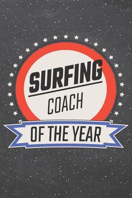Download Surfing Coach Of The Year: Surfing Notebook, Planner or Journal - Size 6 x 9 - 110 Lined Pages - Office Equipment, Supplies -Funny Surfing Gift Idea for Christmas or Birthday -  | ePub