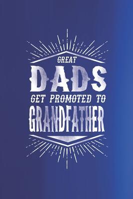Read Online Great Dads Get Promoted To Grandfather: Family life grandpa dad men father's day gift love marriage friendship parenting wedding divorce Memory dating Journal Blank Lined Note Book -  file in ePub