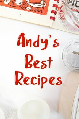 Read Online Andy's Best Recipes: Blank Recipe Book to Write In. Favorite Recipes Gift for Men -  | ePub