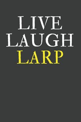 Full Download Live Laugh Larp: LARPing Notebook - LARP Gift Journal -  | PDF