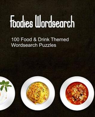 Download Foodies Wordsearch: 100 Puzzles With a Food Drink and Cooking Theme - Lucy Mymind file in PDF