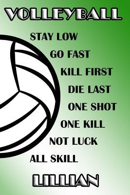 Read Online Volleyball Stay Low Go Fast Kill First Die Last One Shot One Kill Not Luck All Skill Lillian: College Ruled - Composition Book - Green and White School Colors -  | ePub