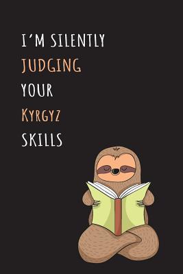 Download I'm Silently Judging Your Kyrgyz Skills: Blank Lined Notebook Journal With A Cute and Lazy Sloth Reading -  file in ePub