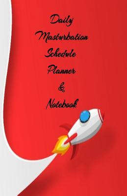 Read Online Daily Masturbation Schedule Planner & Notebook: The Perfect Gift Idea Adult Prank Gag Gifts, Novelty Joke Book Gift, Best Stocking Stuffer Ideas 110 pages,5.5x8.5, College Ruled, White Paper, Glossy Cover -  | PDF