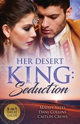 Download Her Desert King: Seduction / Sheikh's Desert Duty / The Sheikh's Sinful Seduction / Traded to the Desert Sheikh - Maisey Yates | PDF