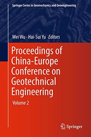 Full Download Proceedings of China-Europe Conference on Geotechnical Engineering: Volume 2 (Springer Series in Geomechanics and Geoengineering) - Wei Wu | PDF
