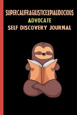Download Supercalifragilisticexpialidocious Advocate Self Discovery Journal: My Life Goals and Lessons. A Guided Journey To Self Discovery with Sloth Help -  file in ePub