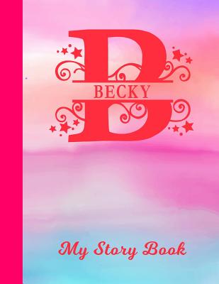 Full Download Becky My Story Book: Personalized Letter B First Name Blank Draw & Write Storybook Paper - Glossy Pink & Blue Watercolor Effect Cover - Write & Illustrate Storytelling Midline Dash Workbook for Pre-K & Kindergarten 1st 2nd 3rd Grade Students (K-1, K-2, K -  file in PDF