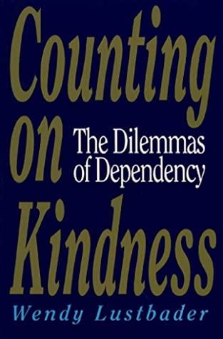 Full Download Counting On Kindness: The Dilemmas of Dependency - Wendy Lustbader file in ePub