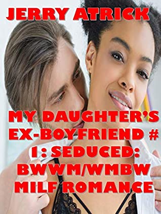 Read Online Seduced: BWWM MILF Romance (My Daughter's Ex-Boyfriend Book 1) - Jerry Atrick | ePub