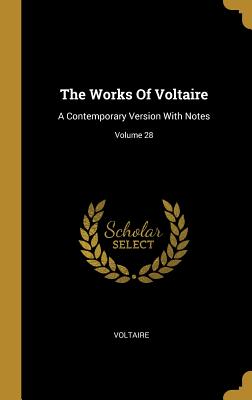 Download The Works Of Voltaire: A Contemporary Version With Notes; Volume 28 - Voltaire file in PDF