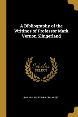 Download A Bibliography of the Writings of Professor Mark Vernon Slingerland - Leonard Mortimer Demarest file in ePub