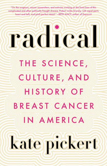 Read Online Radical: The Science, Culture, and History of Breast Cancer in America - Kate Pickert file in ePub