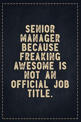 Read The Funny Office Gag Gifts: Senior Manager Because Freaking Awesome is not an Official Job Title. Composition Notebook Lightly Lined Pages Daily Journal Blank Diary Notepad 6x9 - Theofficeboss | ePub