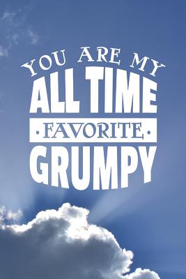 Read Online You Are My All Time Favorite Grumpy: Family life grandpa dad men father's day gift love marriage friendship parenting wedding divorce Memory dating Journal Blank Lined Note Book -  | PDF