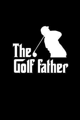 Read Online The Golffather: Lined Journal - The Golffather Black Golfer Dad Gift - Black Ruled Diary, Prayer, Gratitude, Writing, Travel, Notebook For Men Women - 6x9 120 pages - Ivory Paper - Gcjournals Golf Journals | ePub