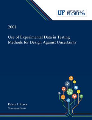 Full Download Use of Experimental Data in Testing Methods for Design Against Uncertainty - Raluca Rosca | PDF