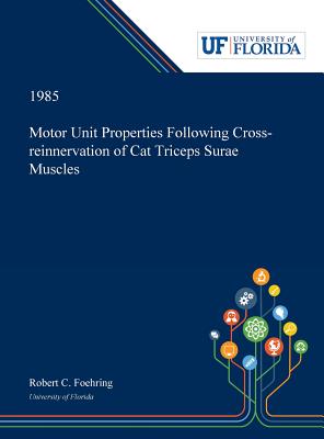 Full Download Motor Unit Properties Following Cross-reinnervation of Cat Triceps Surae Muscles - Robert Foehring file in PDF