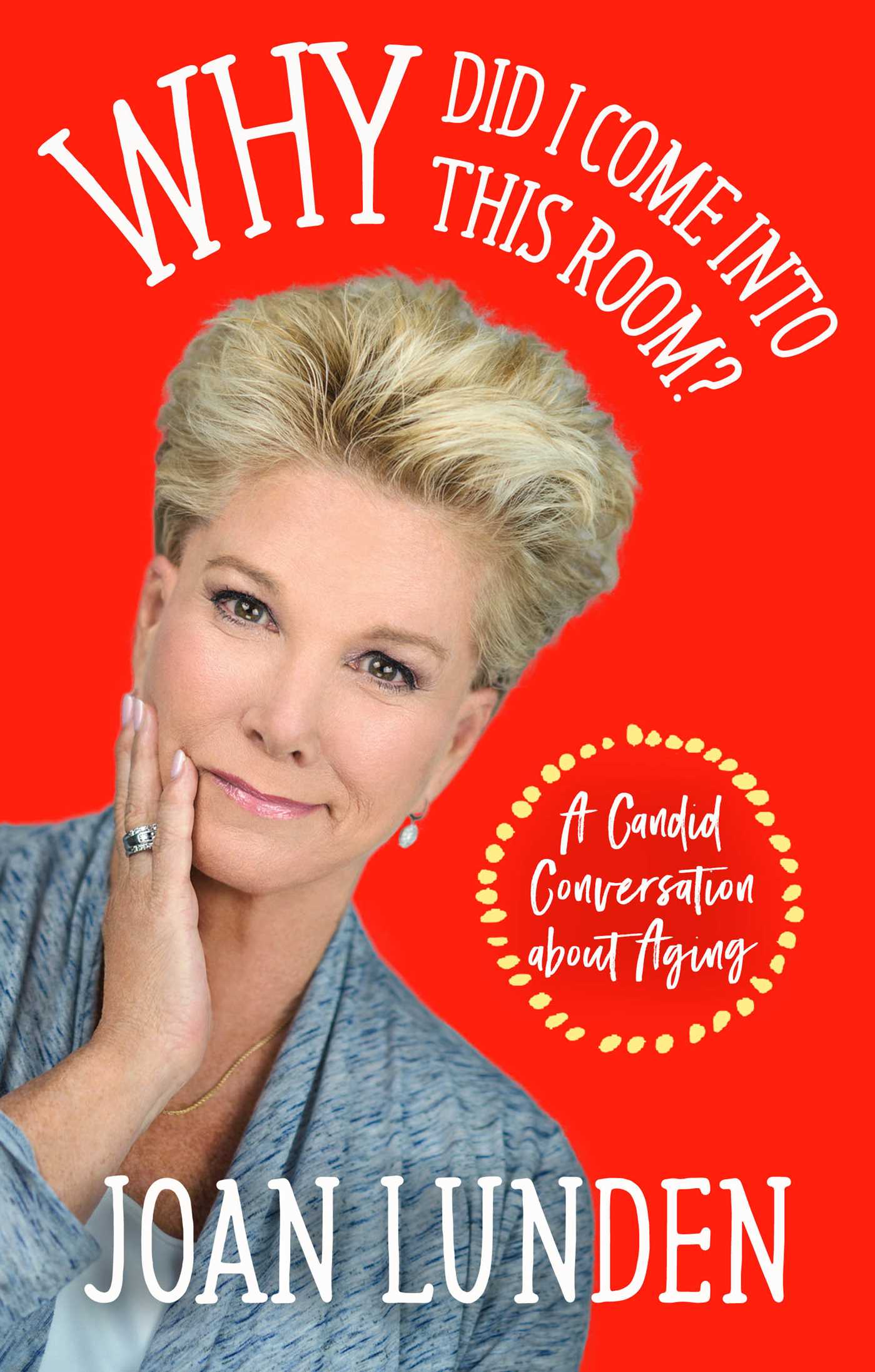 Read Online Why Did I Come into This Room?: A Candid Conversation about Aging - Joan Lunden | PDF