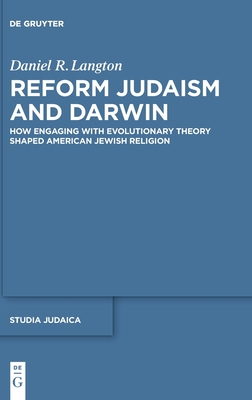 Read Online Reform Judaism and Darwin: How Engaging with Evolutionary Theory Shaped American Jewish Religion - Daniel Langton file in PDF