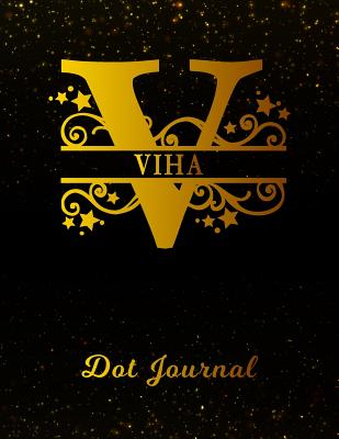 Read Online Viha Dot Journal: Letter V Personalized First Name Personal Dotted Bullet Grid Writing Notebook - Black Gold Space Effect Cover - Daily Diaries for Journalists & Writers for Note Taking & Drawing -  file in PDF