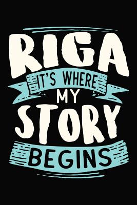 Full Download Riga It's where my story begins: DIN A5 110 Seiten gepunktetes, leeres Notizbuch Inspiration Journal Reise Tagebuch Motivation Zitat Kollektion - Artee's Reise Notizbuch | ePub