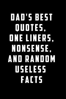 Download Dad's Best Quotes One Liners Nonsense And Random Useless Facts: Funny Father's Day Journal: Blank Lined Page Book For Dad/ Father's Day/ Birthday Gifts From Kids - Mary Miller file in ePub