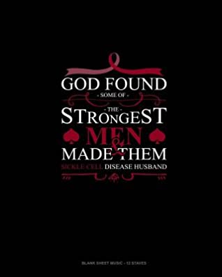 Full Download God Found Some of The Strongest Men And Made Them Sickle Cell Disease Husband: Blank Sheet Music - 12 Staves -  file in ePub