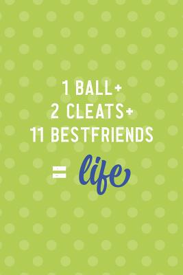 Download 1 Ball   2 Cleats   11 Best Friends = Life: Blank Lined Notebook ( Soccer ) Dots -  file in ePub