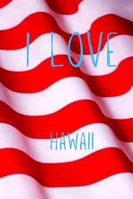 Download I Love Hawaii: Funny Hawaii Birthday Gift Journal / Notebook / Diary Quote (6 x 9 - 110 Blank Lined Pages) -  | ePub