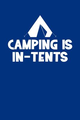 Read Online Camping Is In Tents: Camping Journal, Camp Notebook Note-taking Planner Book, RV Camping Lover Birthday Present, Outdoor, Nature, Mountain Hike Gifts For Hiker Camper - Camping Travel Journal file in ePub