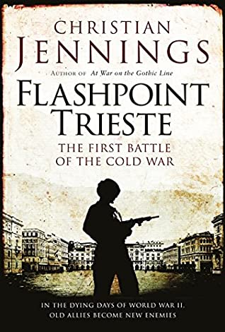 Download Flashpoint Trieste: The First Battle of the Cold War - Christian Jennings file in PDF