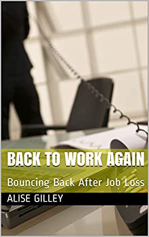 Read Back to Work Again : Bouncing Back After Job Loss - Alise Gilley file in ePub