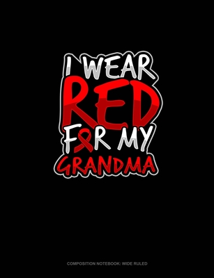 Full Download I Wear Red For My Grandma: Composition Notebook: Wide Ruled - Greenyx Publishing file in ePub