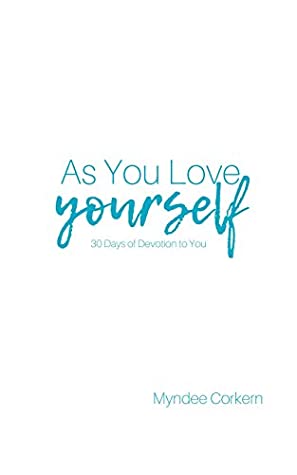 Download As You Love Yourself: 30 Days of Devotion to You - Myndee Corkern | ePub
