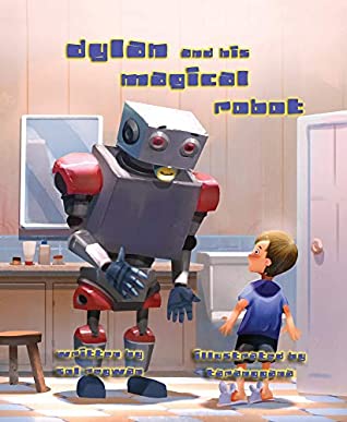 Full Download Dylan and His Magical Robot: A Story of Imagination, Art and Friendship - Sol Regwan file in PDF